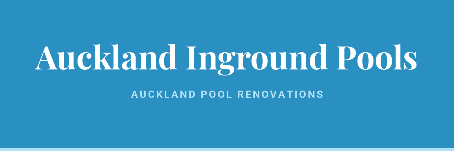 Auckland Inground Pools - pool renovations in Auckland